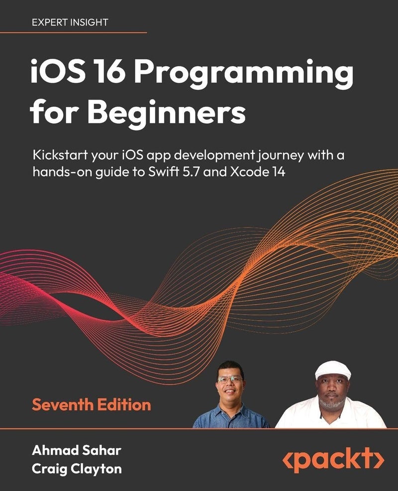 برمجة iOS 16 للمبتدئين: ابدأ رحلتك في تطوير تطبيقات iOS مع دليل عملي لـ Swift 5.7 و Xcode 14، الطبعة السابعة